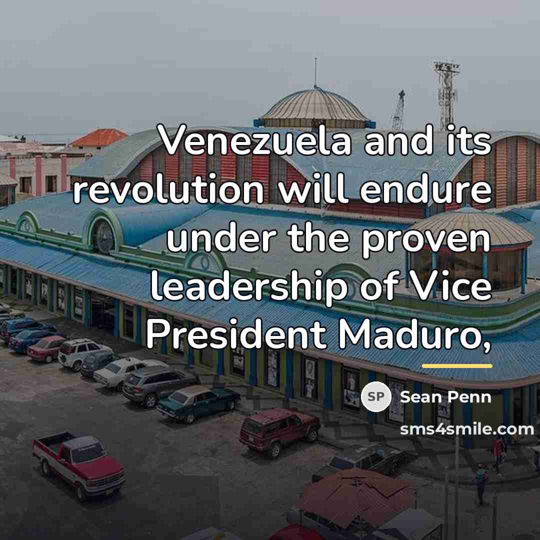 “Venezuela and its revolution will endure under the proven leadership…” quote by Sean Penn
