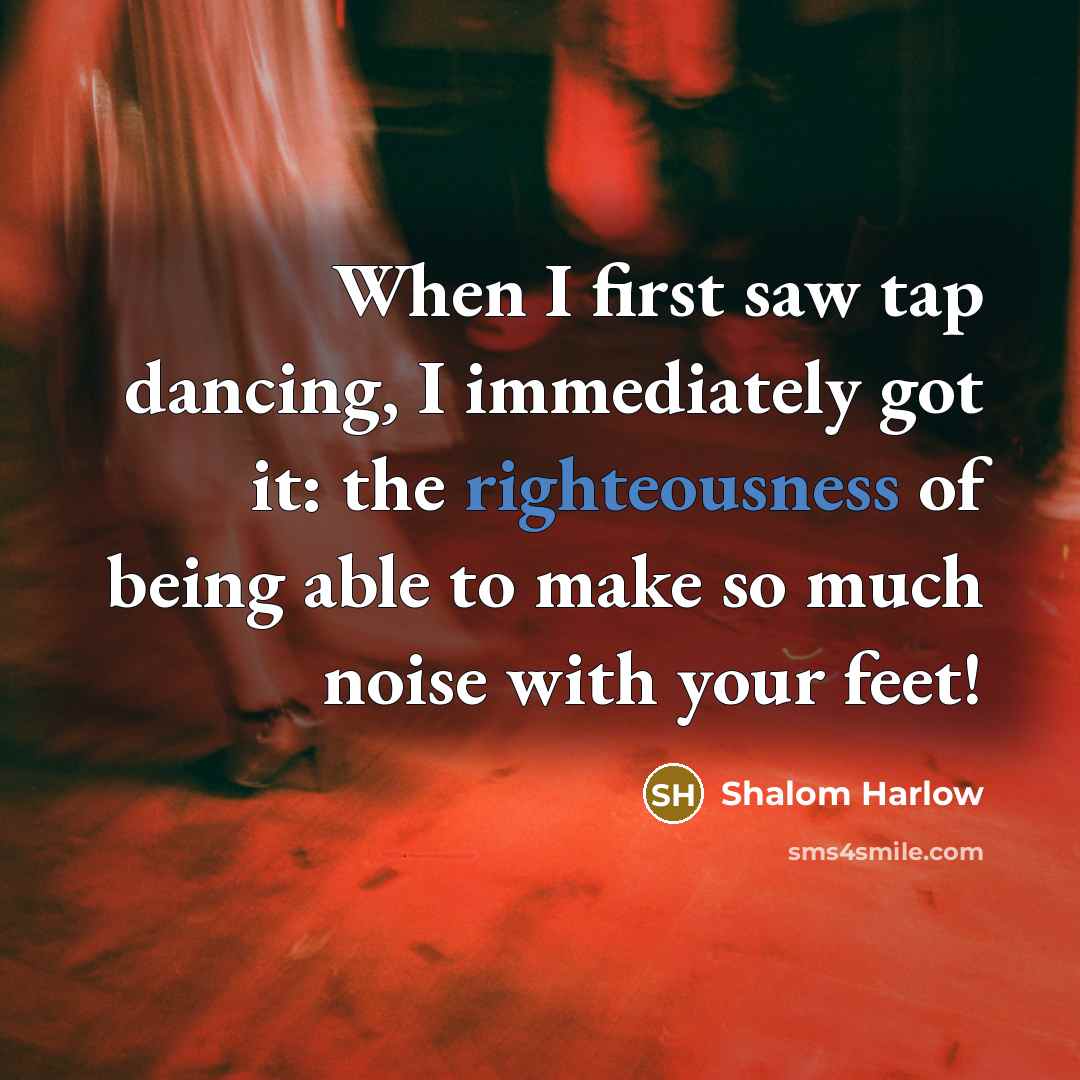 “When I first saw tap dancing, I immediately got it:…” quote by Shalom Harlow