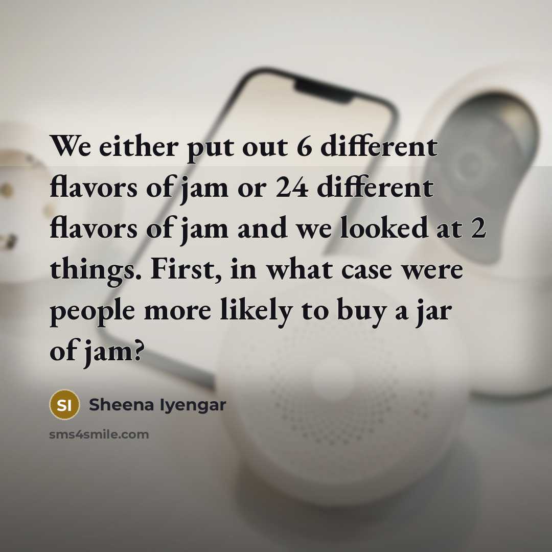 “We either put out 6 different flavors of jam or…” quote by Sheena Iyengar