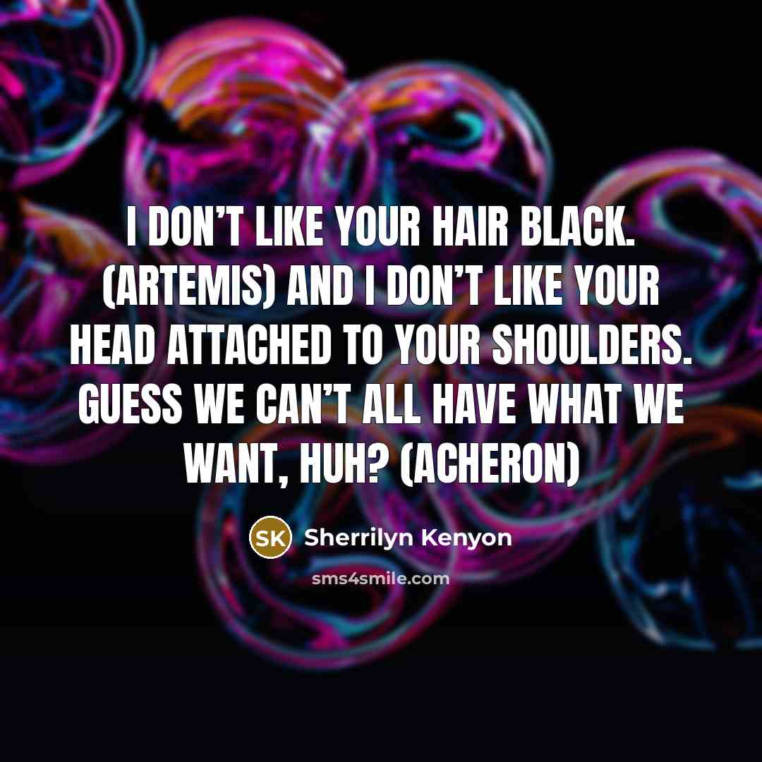 “I don’t like your hair black. (Artemis) And I don’t…” quote by Sherrilyn Kenyon