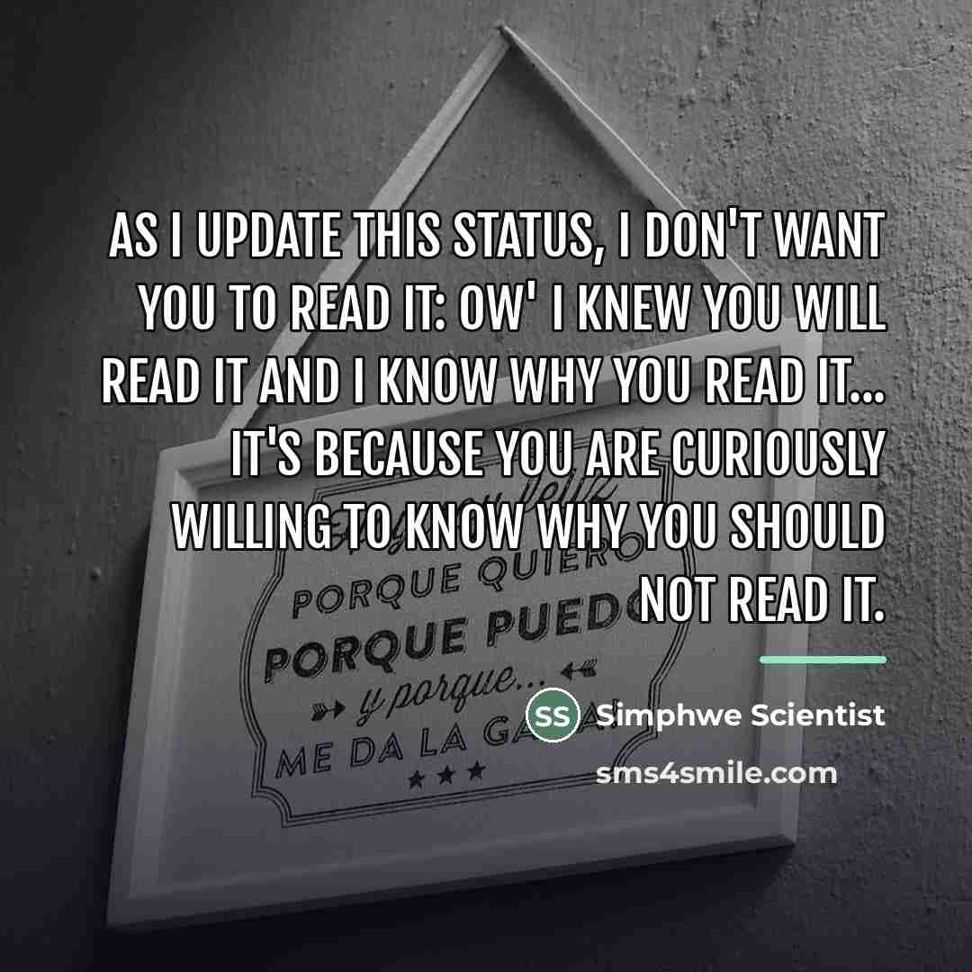 “As I update this status, I don't want you to…” quote by Simphwe Scientist
