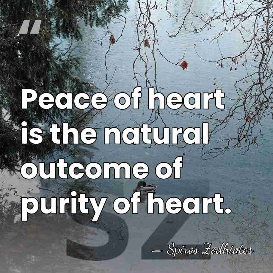 Peace of heart is the natural outcome of purity of heart. - Spiros Zodhiates