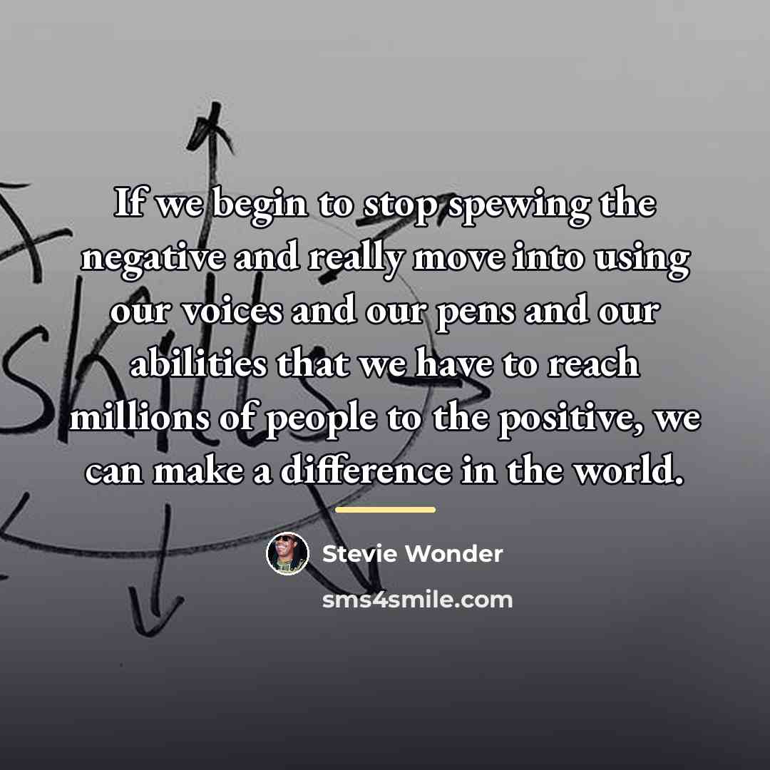 “If we begin to stop spewing the negative and really…” quote by Stevie Wonder