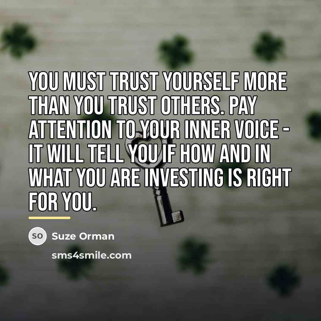 “You must trust yourself more than you trust others. Pay…” quote by Suze Orman