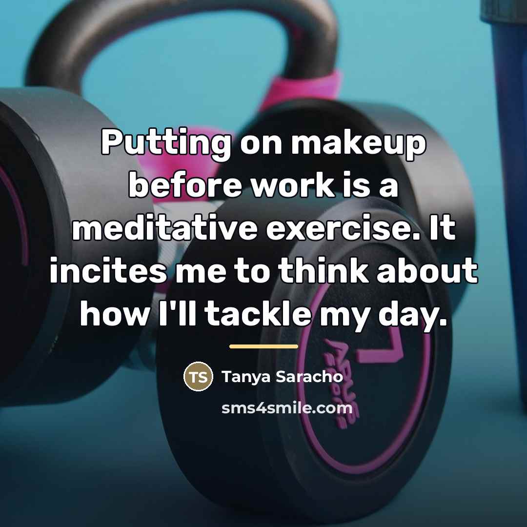 “Putting on makeup before work is a meditative exercise. It…” quote by Tanya Saracho