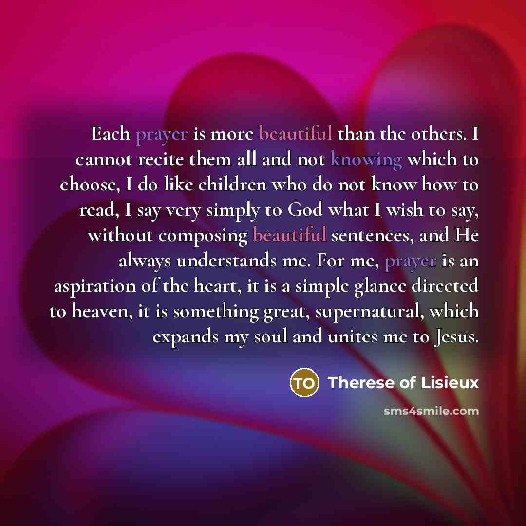“Each prayer is more beautiful than the others. I cannot…” quote by Therese Of Lisieux