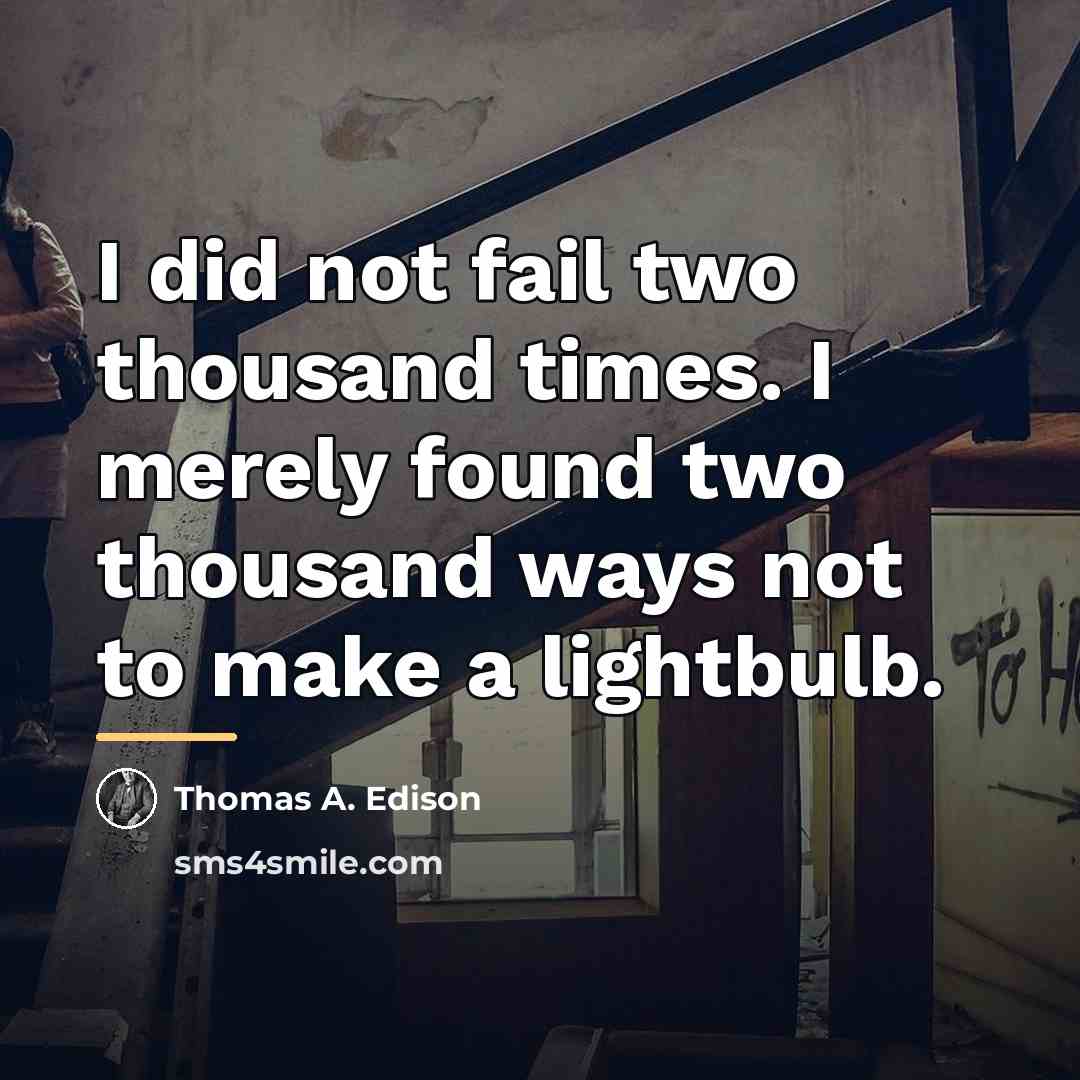 “I did not fail two thousand times. I merely found…” quote by Thomas A. Edison