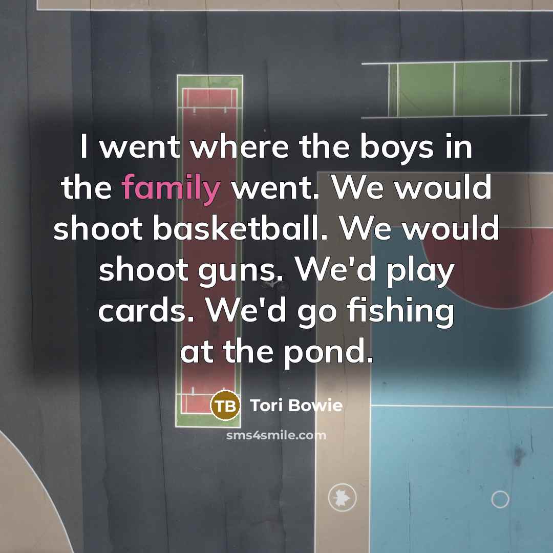 “I went where the boys in the family went. We…” quote by Tori Bowie