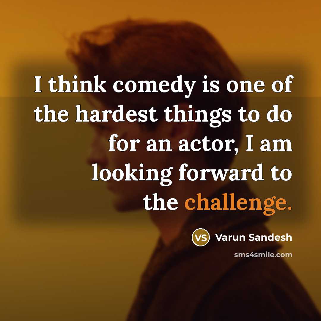 “I think comedy is one of the hardest things to…” quote by Varun Sandesh