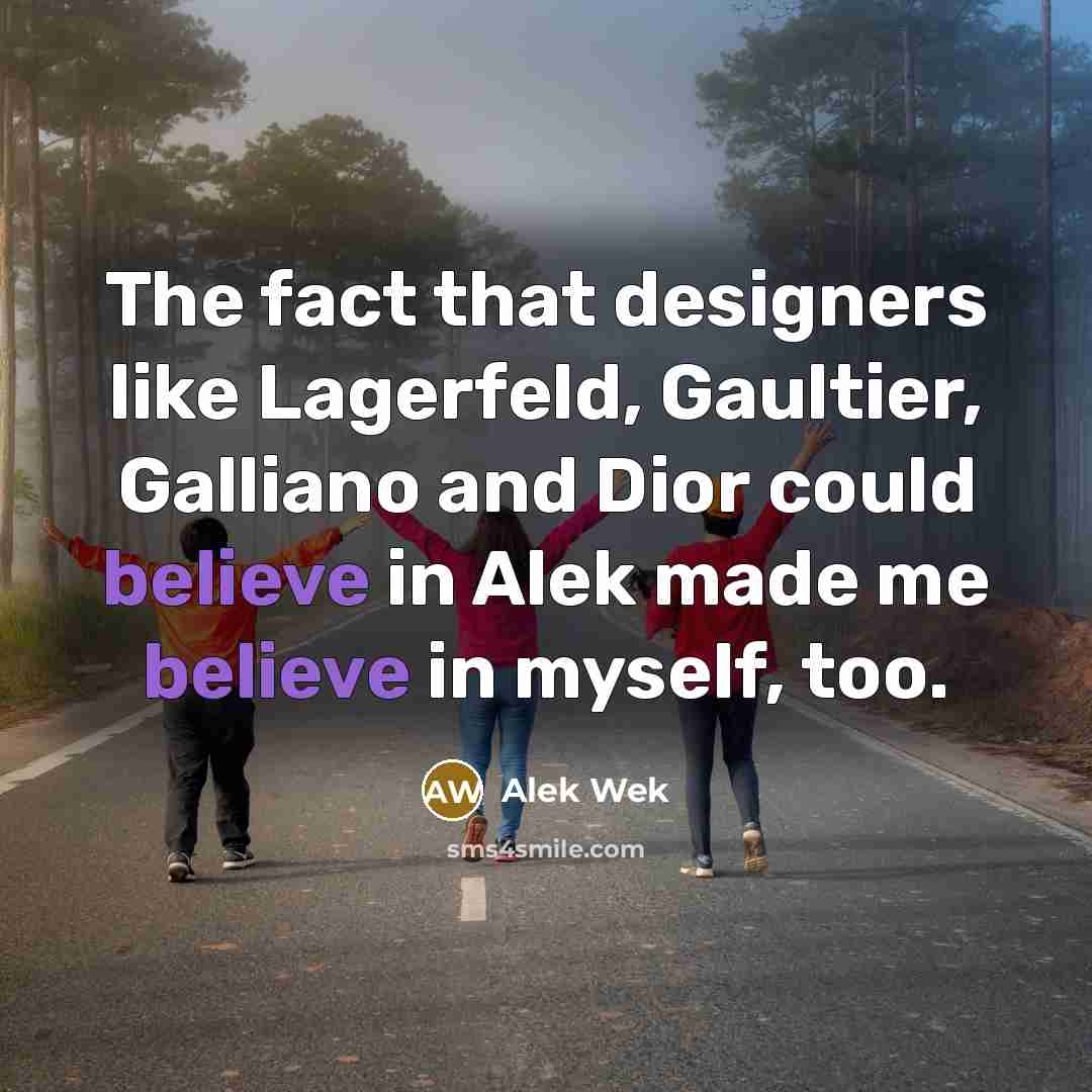 “The fact that designers like Lagerfeld, Gaultier, Galliano and Dior…” quote by Alek Wek
