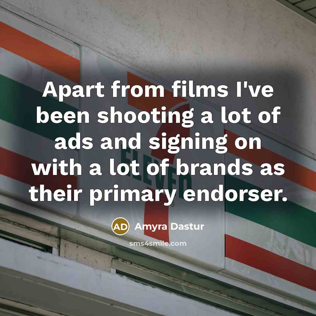 “Apart from films I've been shooting a lot of ads…” quote by Amyra Dastur