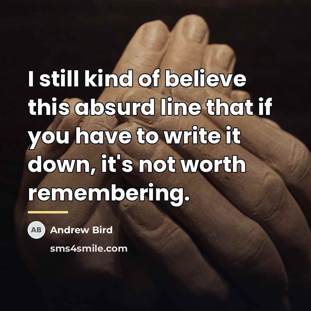 “I still kind of believe this absurd line that if…” quote by Andrew Bird