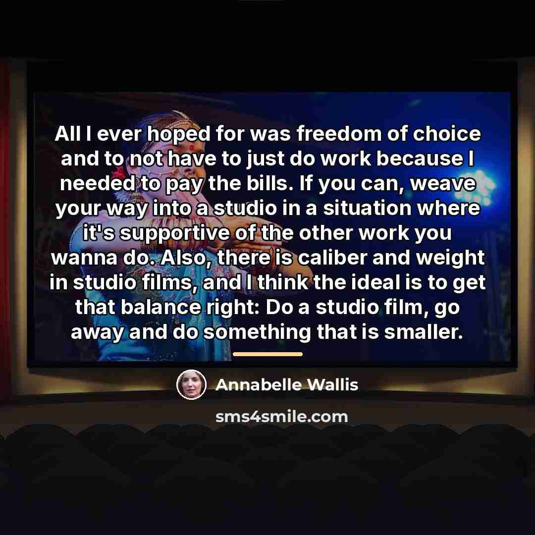 “All I ever hoped for was freedom of choice and…” quote by Annabelle Wallis