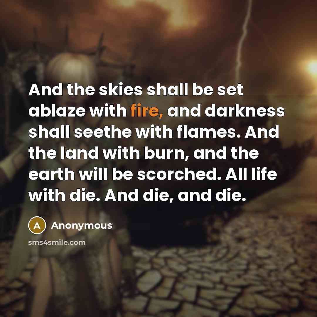 “And the skies shall be set ablaze with fire, and…” quote by Anonymous