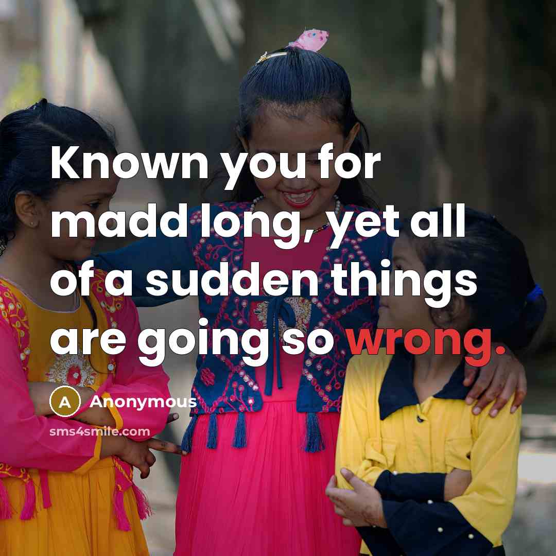 “Known you for madd long, yet all of a sudden…” quote by Anonymous