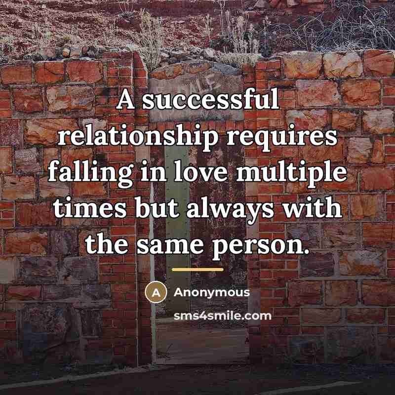 “A successful relationship requires falling in love multiple times but…” quote by Anonymous