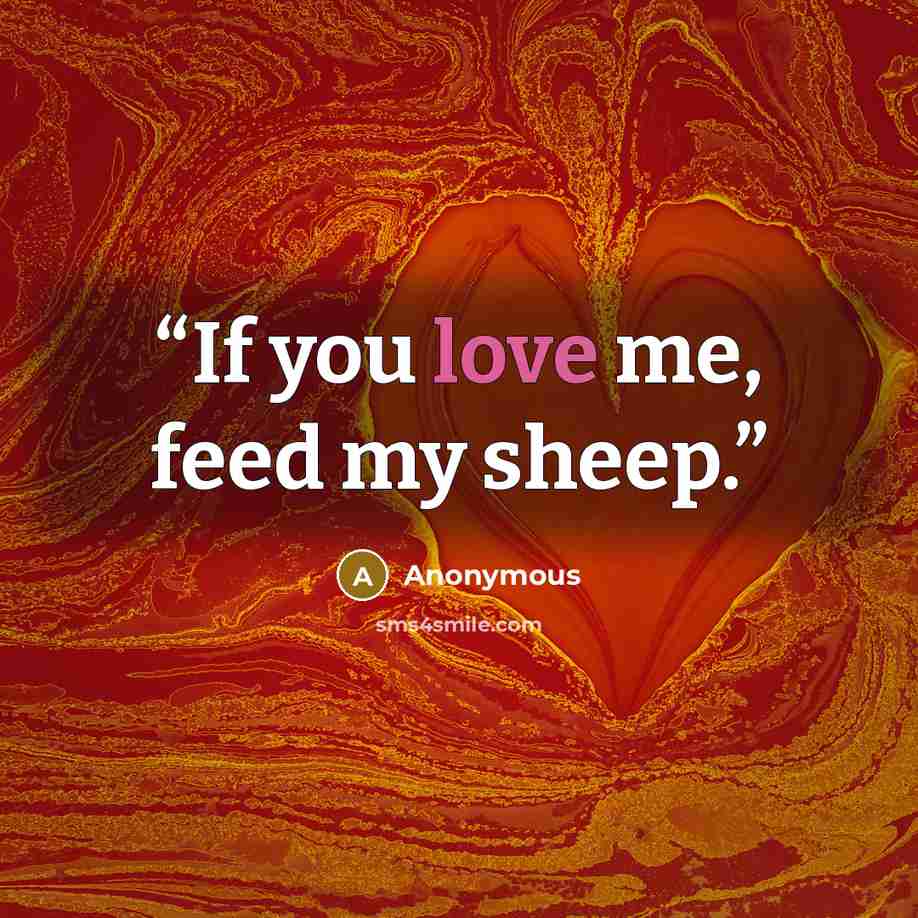 “If you love me, feed my sheep.” quote by Anonymous