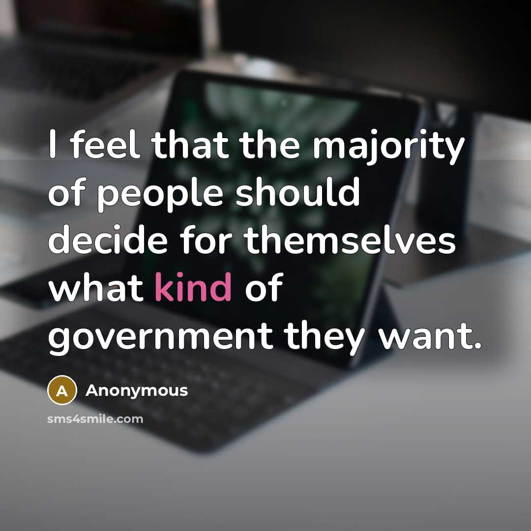 “I feel that the majority of people should decide for…” quote by Anonymous