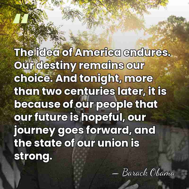 The idea of America endures. Our destiny remains our choice. And tonight,&hellip; - Barack Obama