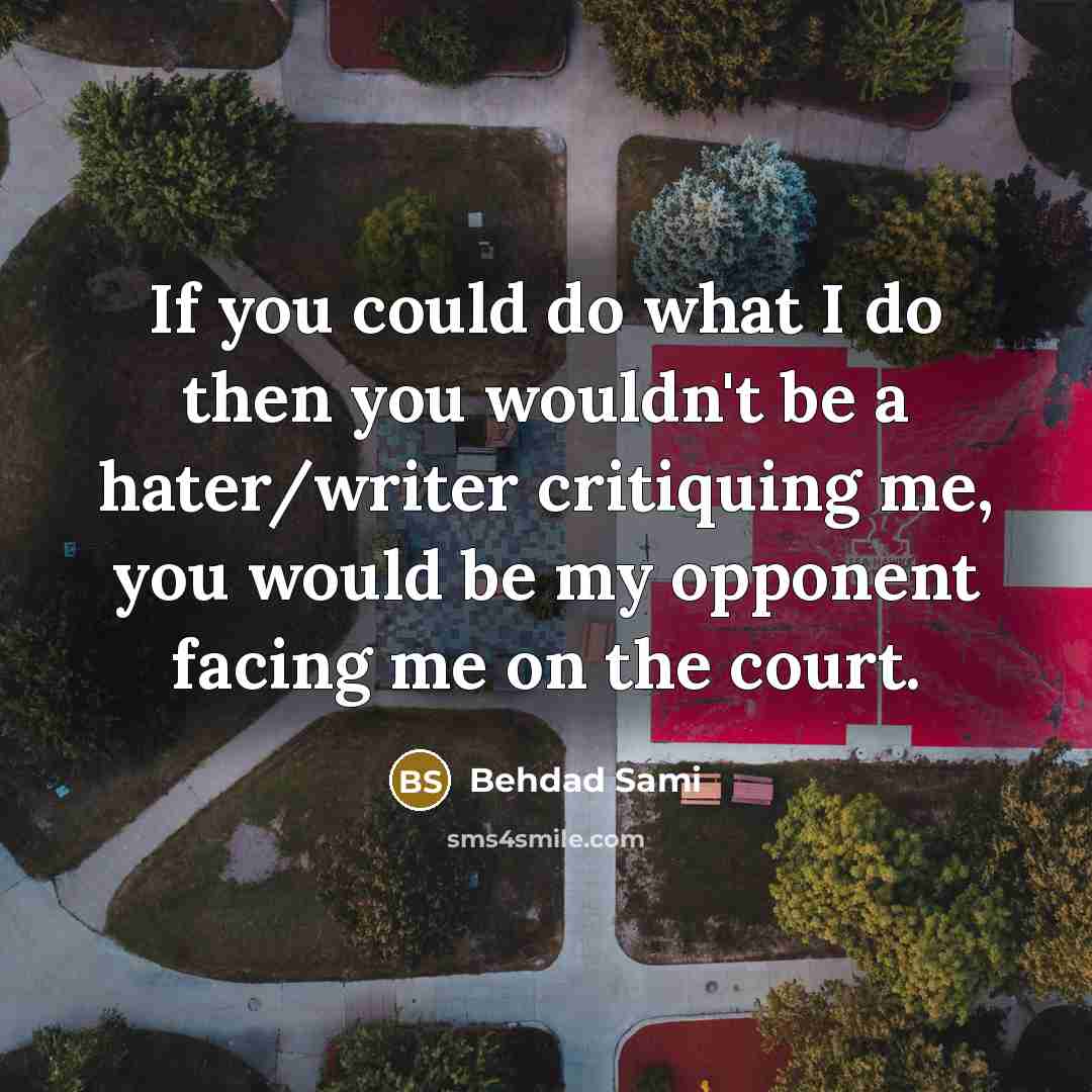 “If you could do what I do then you wouldn't…” quote by Behdad Sami