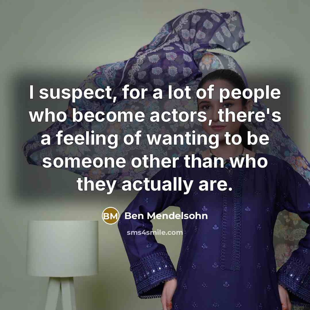 “I suspect, for a lot of people who become actors,…” quote by Ben Mendelsohn