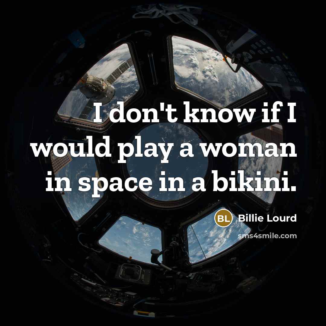 “I don't know if I would play a woman in…” quote by Billie Lourd