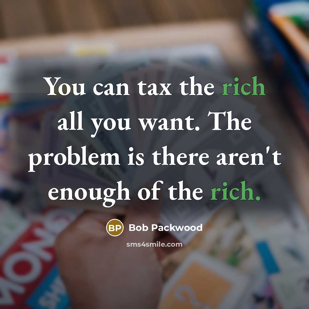 “You can tax the rich all you want. The problem…” quote by Bob Packwood