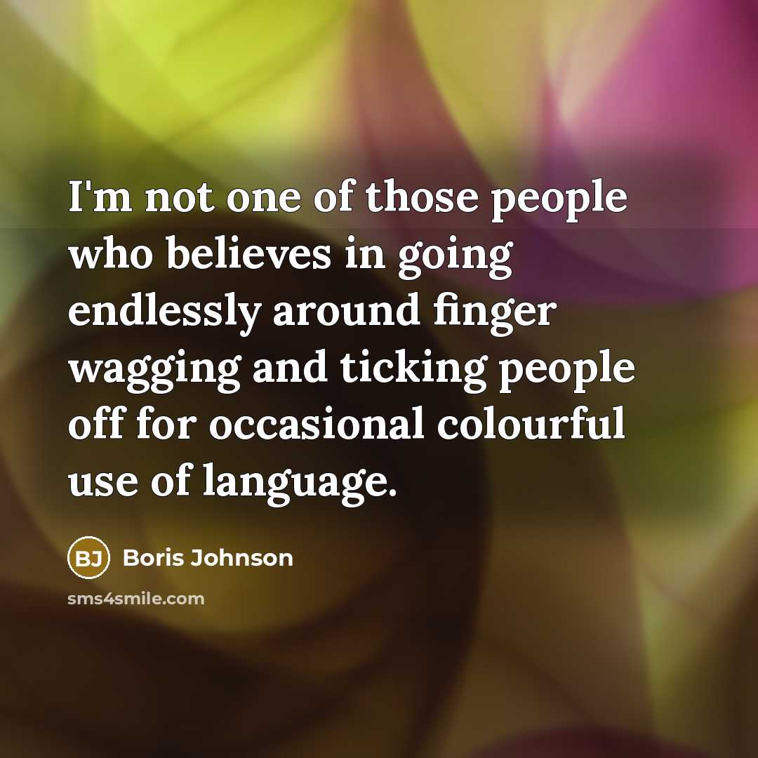 “I'm not one of those people who believes in going…” quote by Boris Johnson