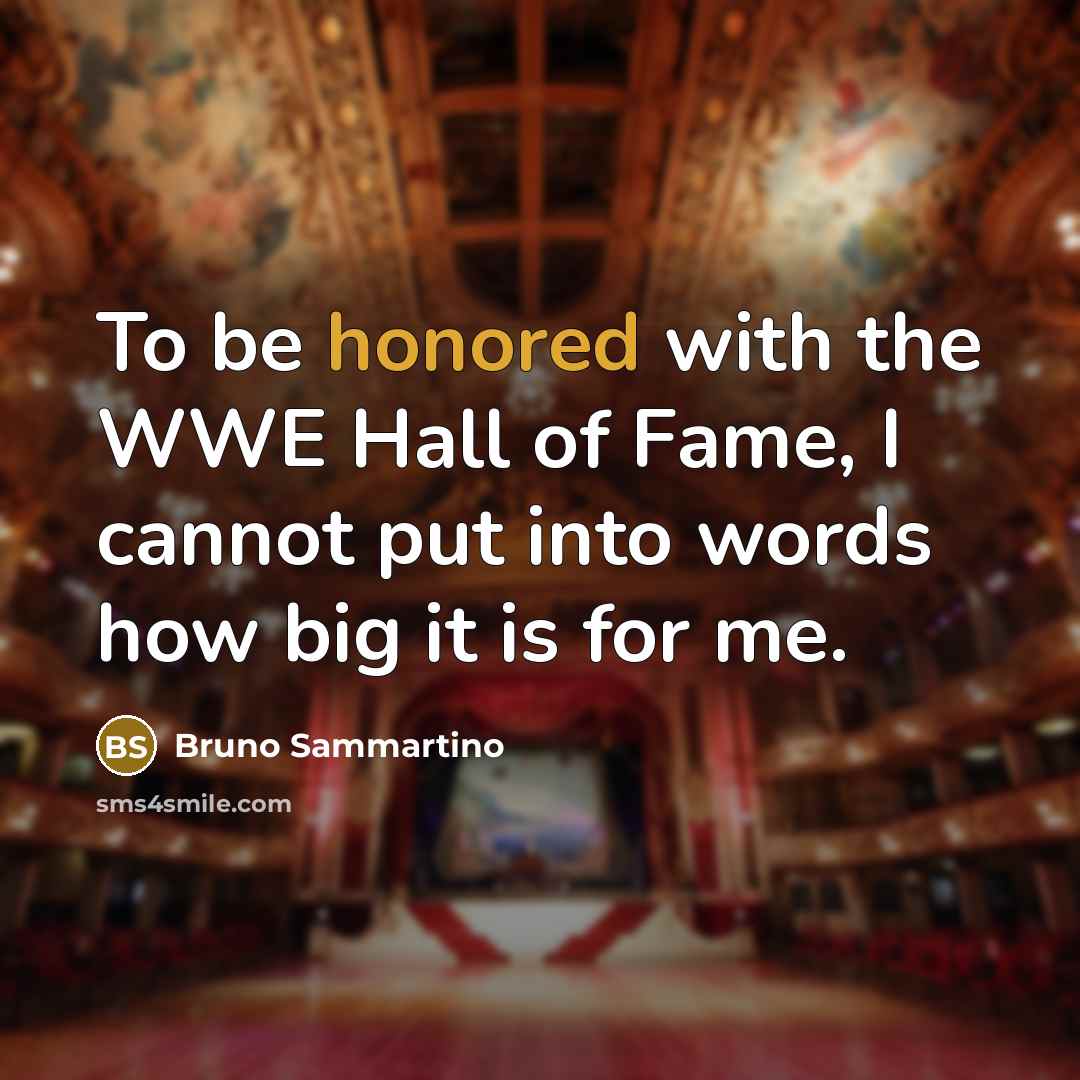 “To be honored with the WWE Hall of Fame, I…” quote by Bruno Sammartino