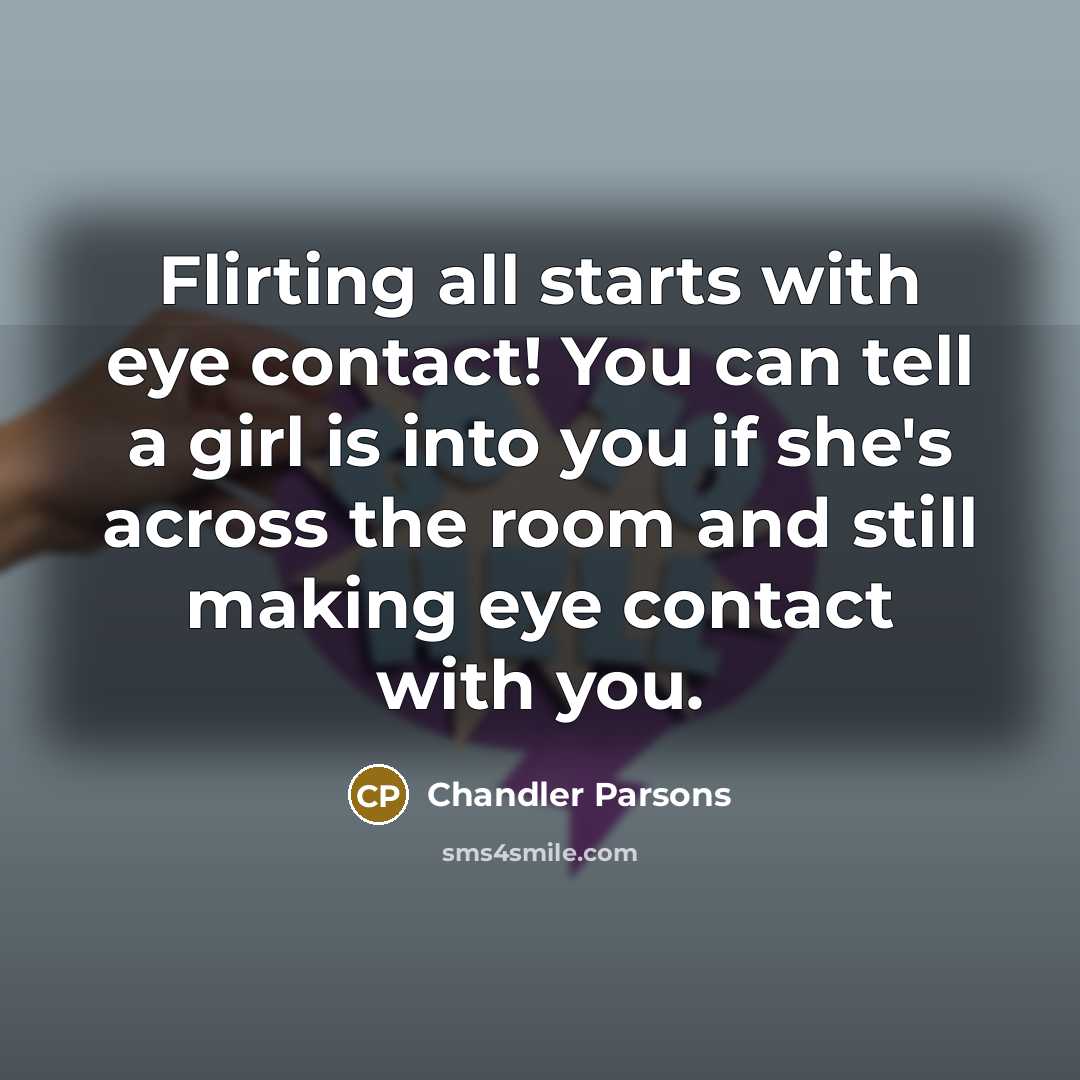 “Flirting all starts with eye contact! You can tell a…” quote by Chandler Parsons