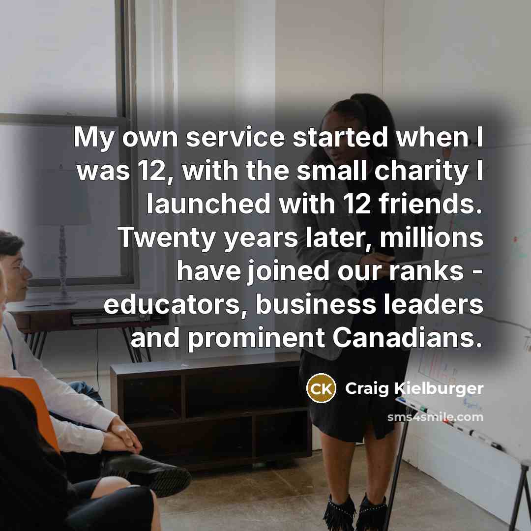 “My own service started when I was 12, with the…” quote by Craig Kielburger