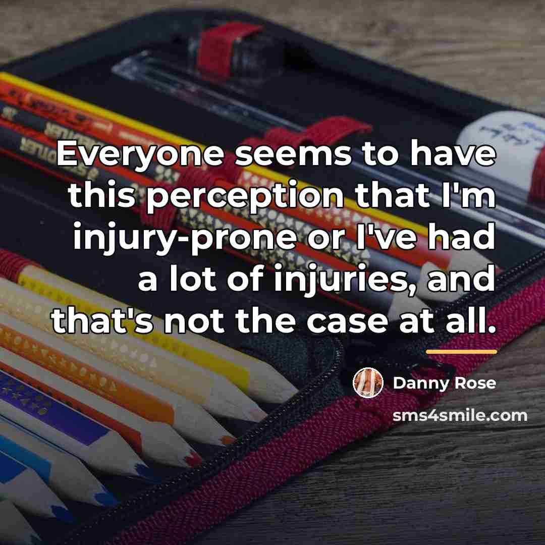 “Everyone seems to have this perception that I'm injury-prone or…” quote by Danny Rose
