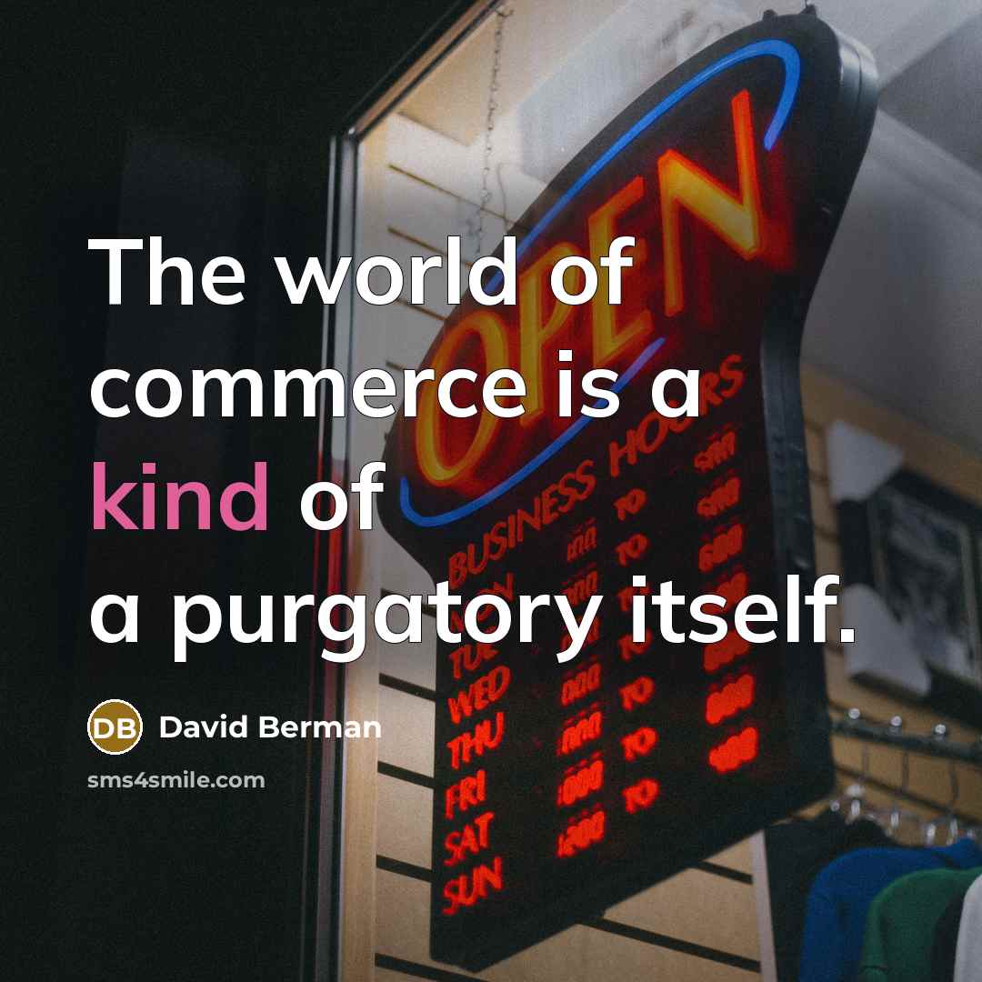 “The world of commerce is a kind of a purgatory…” quote by David Berman