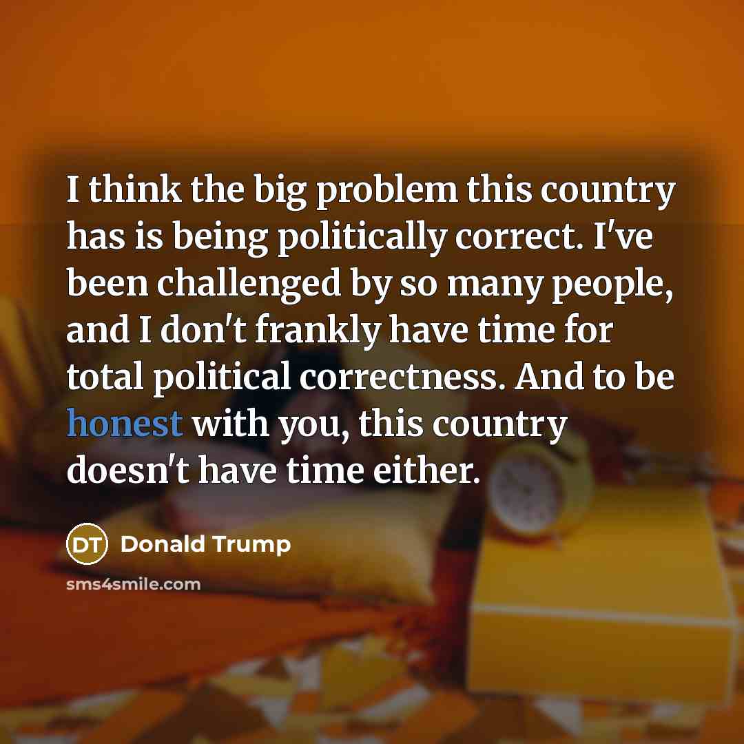 “I think the big problem this country has is being…” quote by Donald Trump