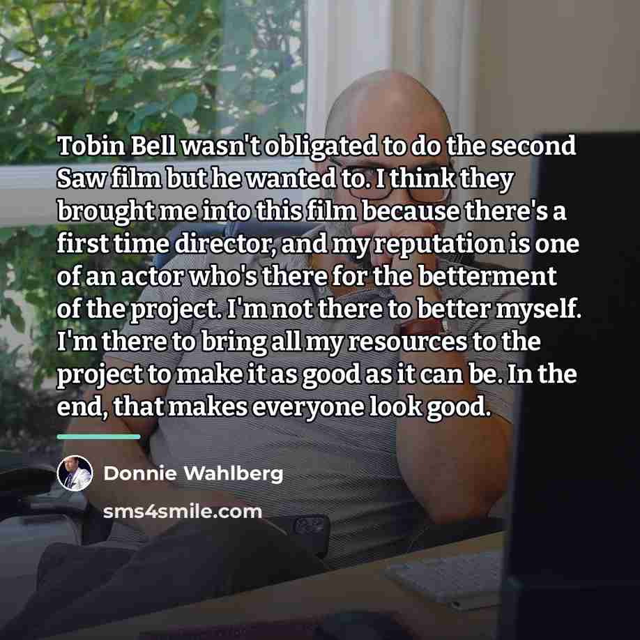 “Tobin Bell wasn't obligated to do the second Saw film…” quote by Donnie Wahlberg