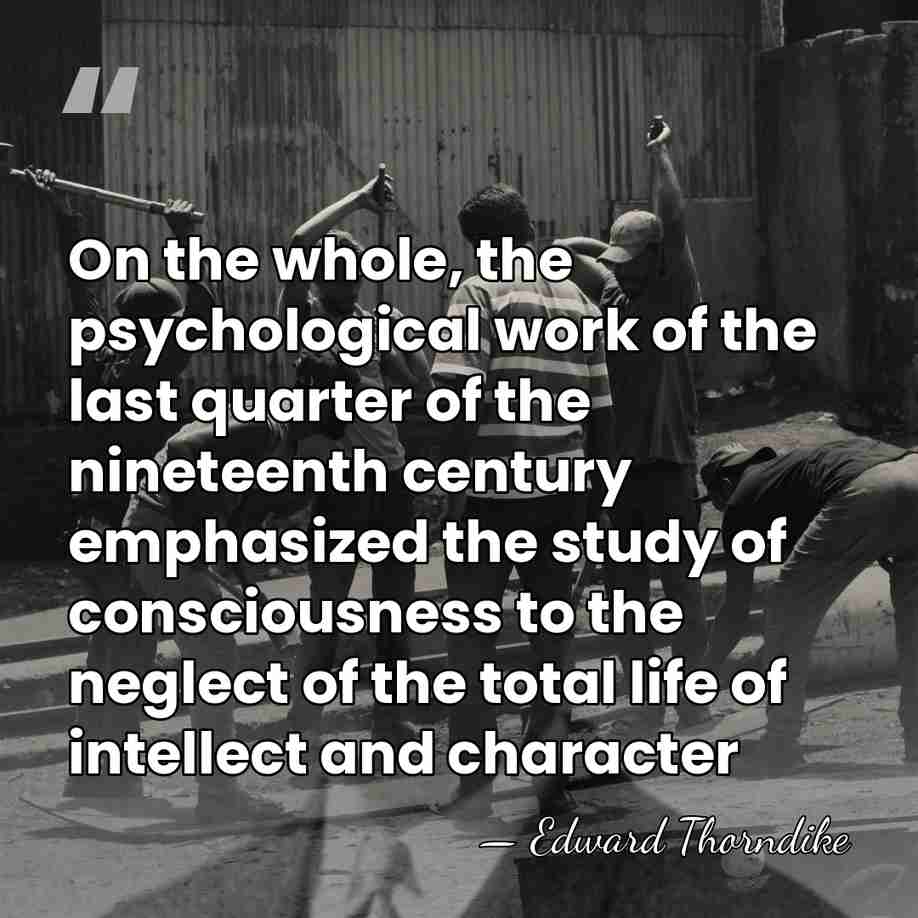 On the whole, the psychological work of the last quarter of the&hellip; - Edward Thorndike