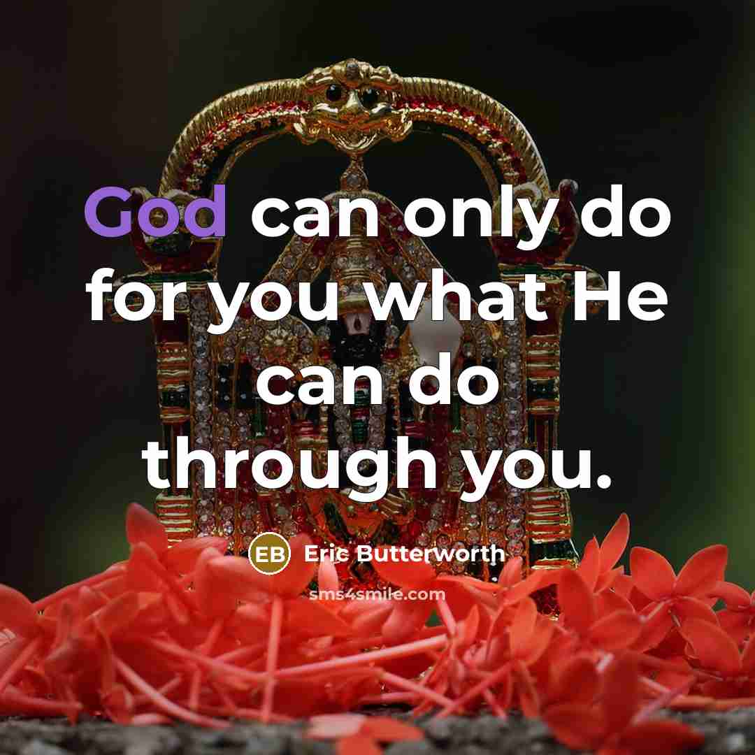 “God can only do for you what He can do…” quote by Eric Butterworth