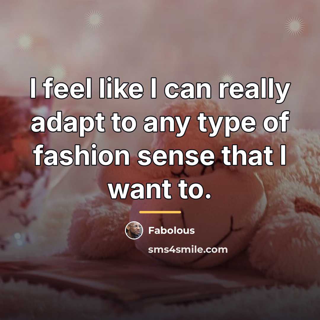 “I feel like I can really adapt to any type…” quote by Fabolous