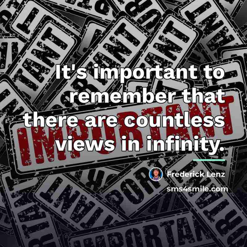 “It's important to remember that there are countless views in…” quote by Frederick Lenz