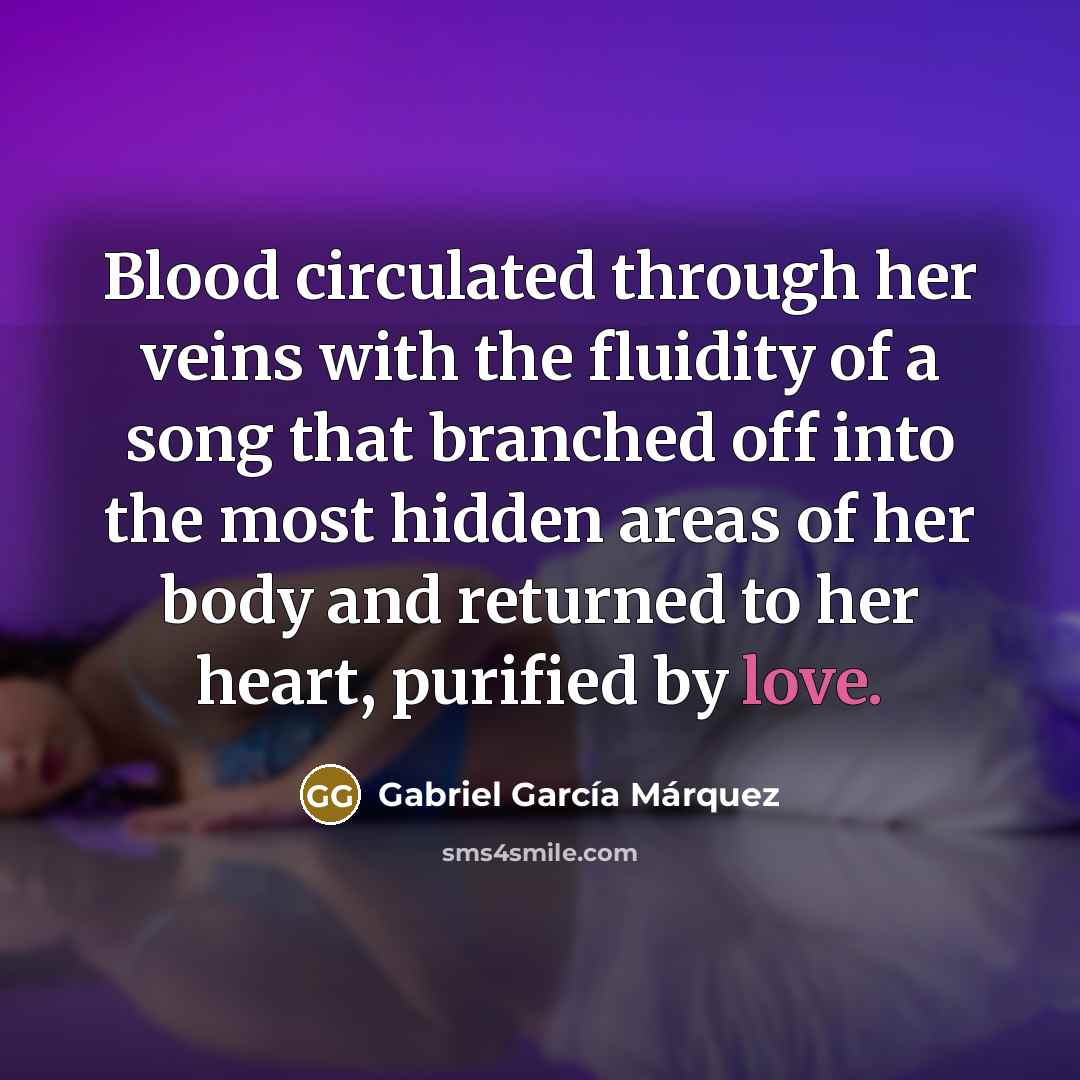 “Blood circulated through her veins with the fluidity of a…” quote by Gabriel Garcia Marquez