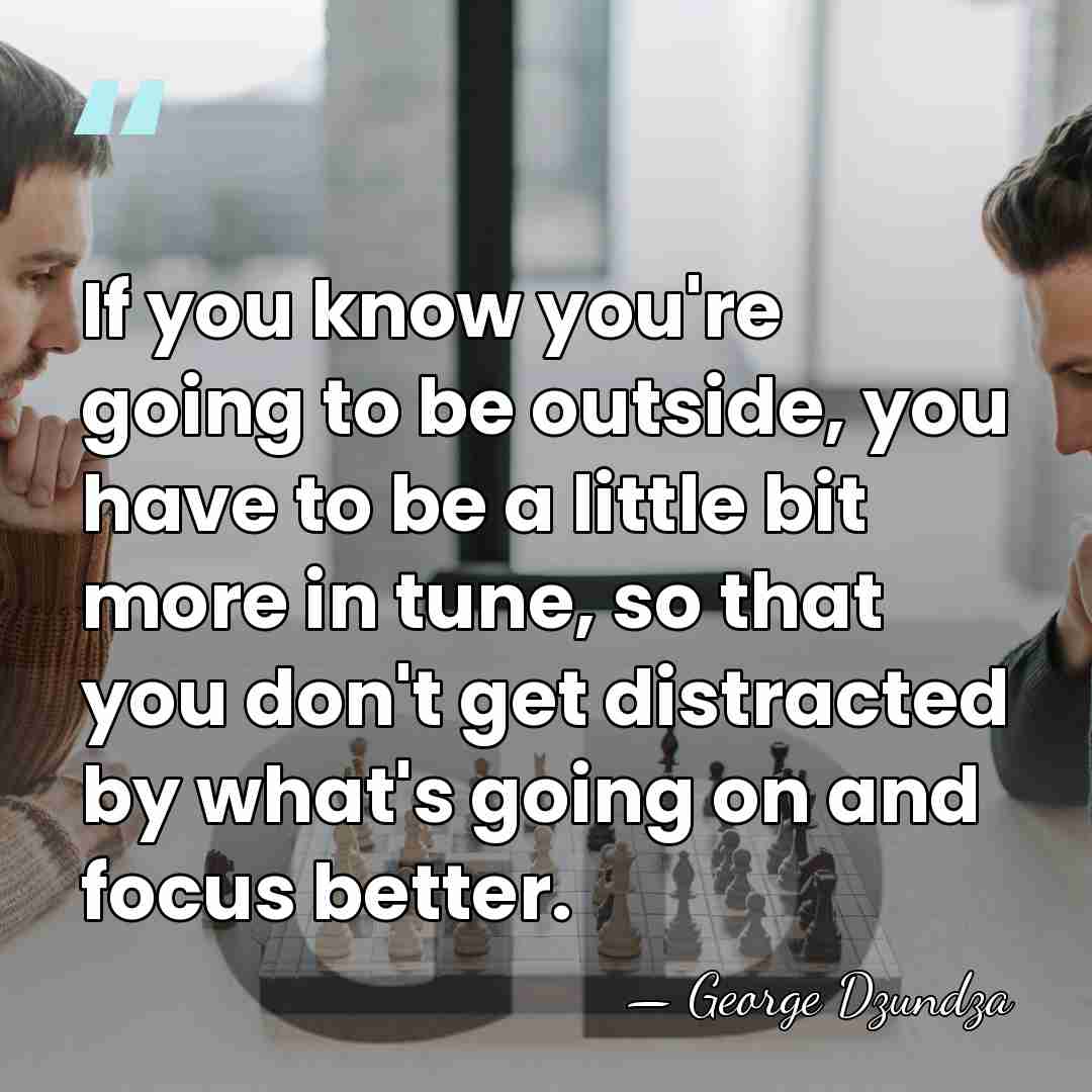 If you know you're going to be outside, you have to be&hellip; - George Dzundza