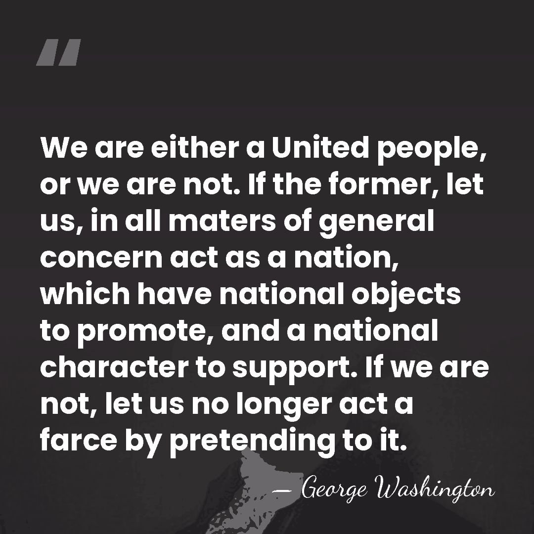 We are either a United people, or we are not. If the&hellip; - George Washington