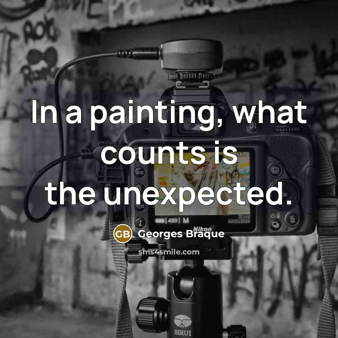 “In a painting, what counts is the unexpected.” quote by Georges Braque