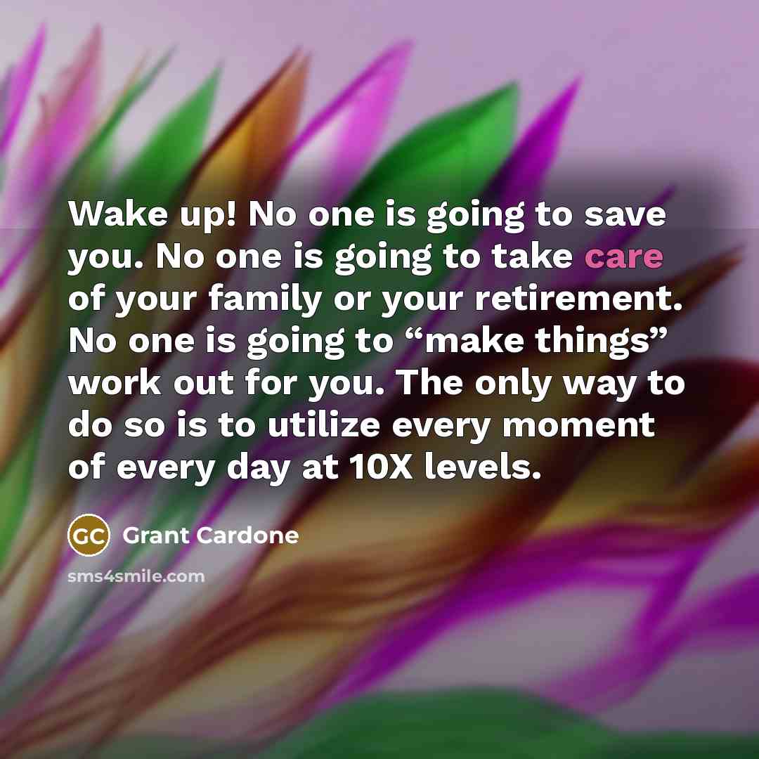 “Wake up! No one is going to save you. No…” quote by Grant Cardone