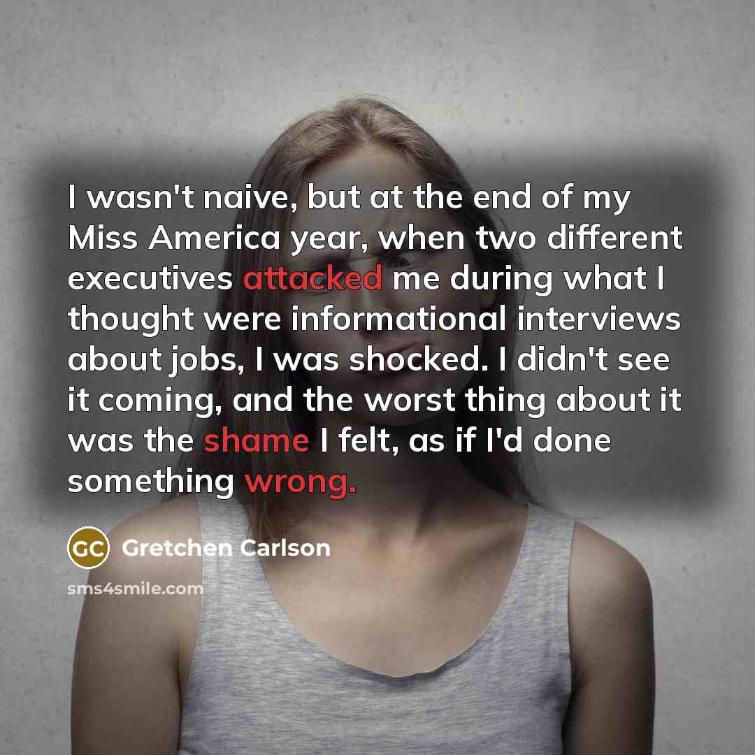 “I wasn't naive, but at the end of my Miss…” quote by Gretchen Carlson
