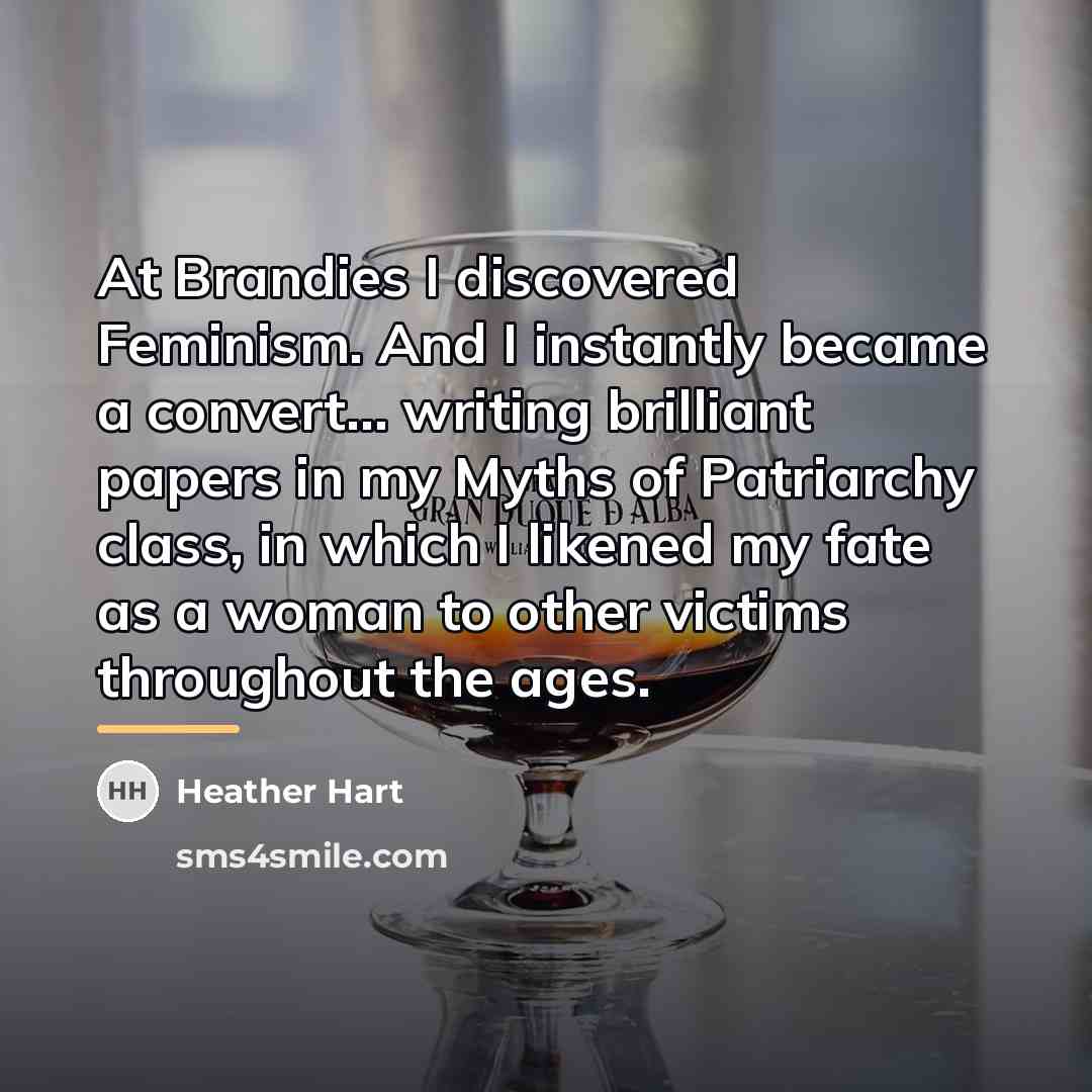 “At Brandies I discovered Feminism. And I instantly became a…” quote by Heather Hart