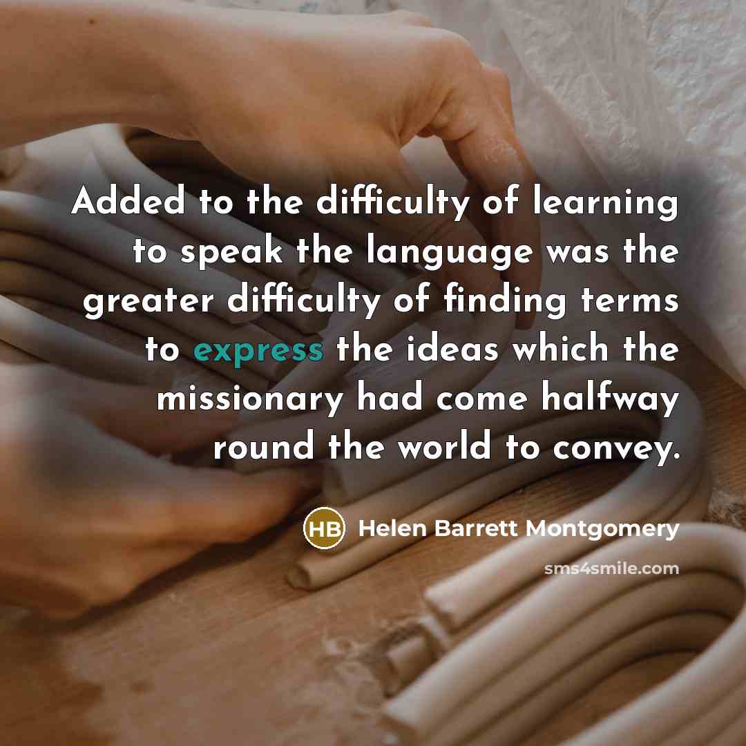 “Added to the difficulty of learning to speak the language…” quote by Helen Barrett Montgomery