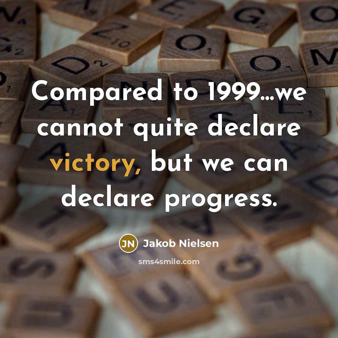 “Compared to 1999...we cannot quite declare victory, but we can…” quote by Jakob Nielsen