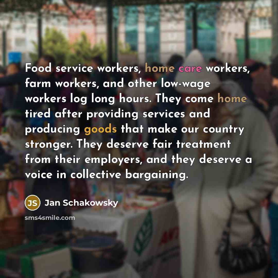 “Food service workers, home care workers, farm workers, and other…” quote by Jan Schakowsky