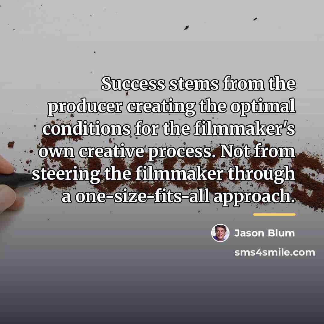 “Success stems from the producer creating the optimal conditions for…” quote by Jason Blum